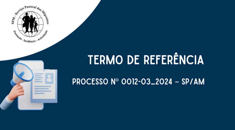 TERMO DE REFERÊNCIA – PROCESSO Nº 0012 – 03_2024 – SP/AM